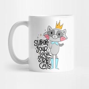 support your local street cats, cute Raccoon, funny quote Mug